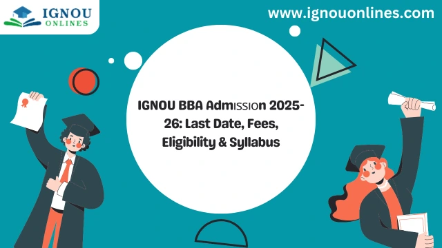 IGNOU BBA Admіѕѕіоn 2025-26: Last Date, Fees, Eligibility & Syllabus